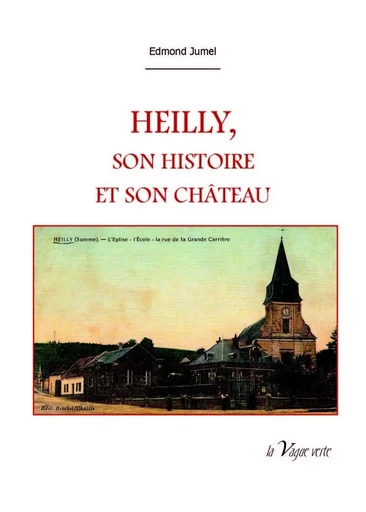 HEILLY, SON HISTOIRE ET SON CHÂTEAU - Edmond Jumel - VAGUE VERTE