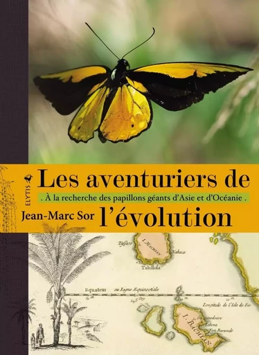 Les aventuriers de l'évolution - À la recherche des papillon - Jean-Marc SOR - ELYTIS