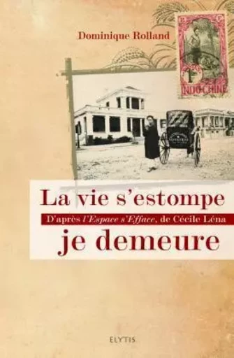 LA VIE S'ESTOMPE JE DEMEURE - Dominique Rolland - ELYTIS