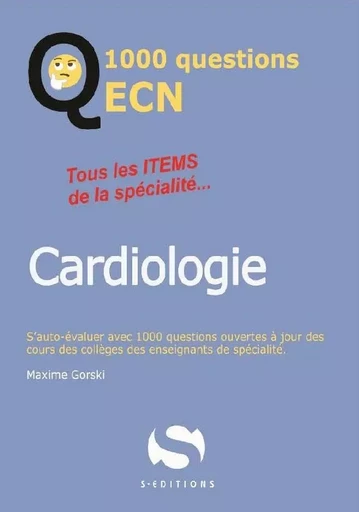 1000 questions ECN cardiologie - Maxime Gorsky - S EDIT MILON