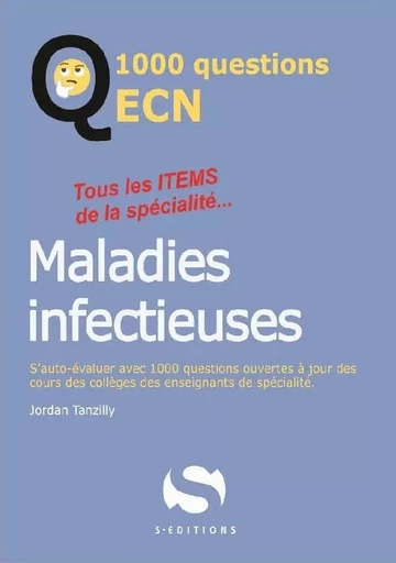 1000 questions ECN maladies infectieuses - Jordan Tansilly - S EDIT MILON