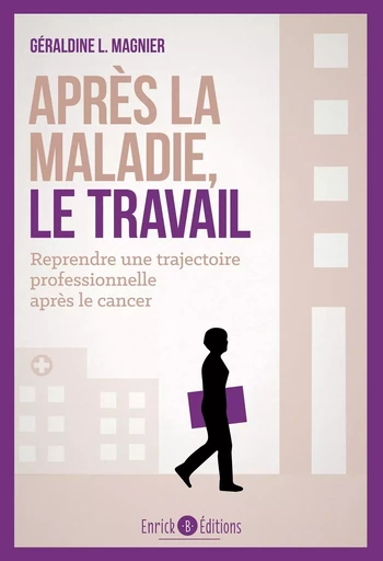 Après la maladie, le travail - Geraldine L. Magnier - ENRICK