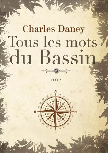 TOUS LES MOTS DU BASSIN - CHARLES DANEY - ELYTIS