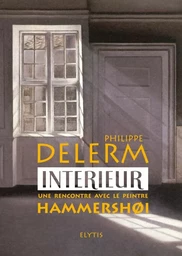 INTERIEUR - UNE RENCONTRE AVEC LE PEINTRE HAMMERSHOI