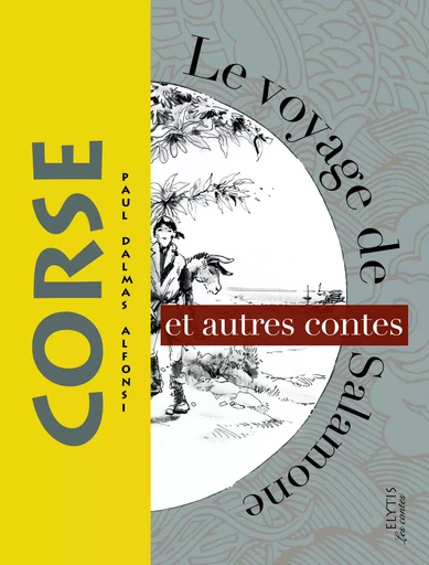 LE VOYAGE D'ORSANTONE ET AUTRES CONTES CORSES - Paul Dalmas-Alfonsi - ELYTIS