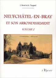 NEUFCHATEL-EN-BRAY ET SON ARRONDISSEMENT volume 2