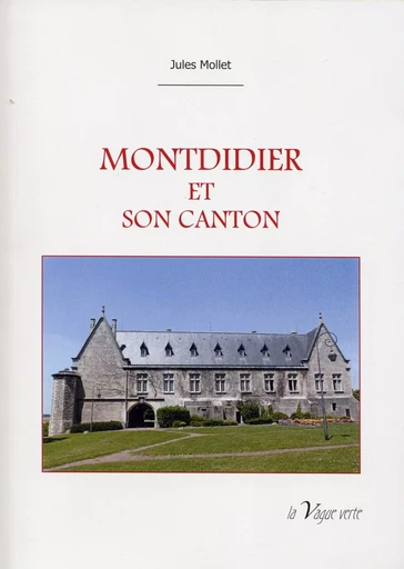 MONTDIDIER ET SON CANTON - Jules Mollet - VAGUE VERTE