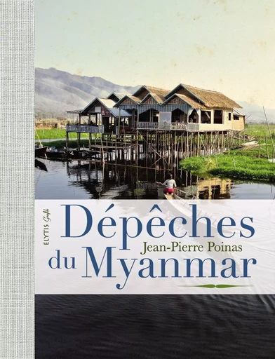 DEPECHES DU MYANMAR - Jean-Pierre POINAS - ELYTIS