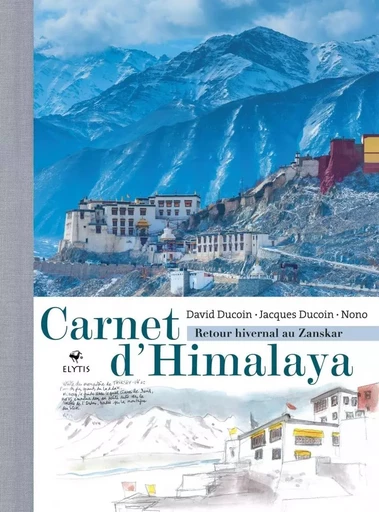 Carnet d'Himalaya - Retour hivernal au Zanskar - Jacques DUCOIN - ELYTIS