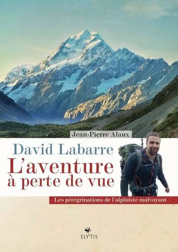 David Labarre - L'aventure à perte de vue - JEAN-PIERRE ALAUX, David LABARRE - ELYTIS