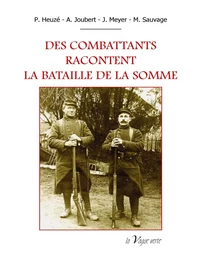 DES COMBATTANTS RACONTENT LA  BATAILLE DE LA SOMME