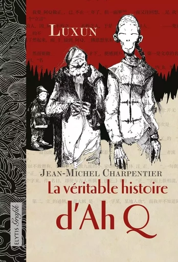 LA VERITABLE HISTOIRE D'AH Q -  Luxun, Jean-Michel Charpentier - ELYTIS