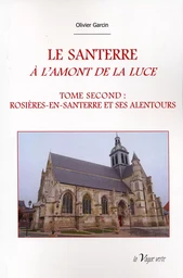 LE SANTERRE A L'AMONT DE LA LUCE - T2 : Rosières et ses alentours - Histoire des origines à 1900