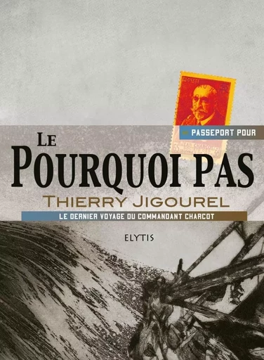 PASSEPORT POUR LE POURQUOI PAS - Thierry Jigourel - ELYTIS