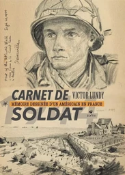 Carnet de soldat - Mémoire dessinée d'un Américain en France