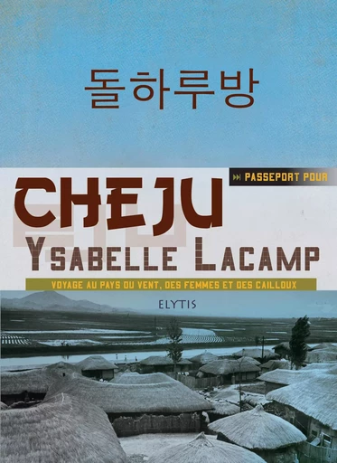 PASSEPORT POUR CHEJU - Ysabelle Lacamp - ELYTIS