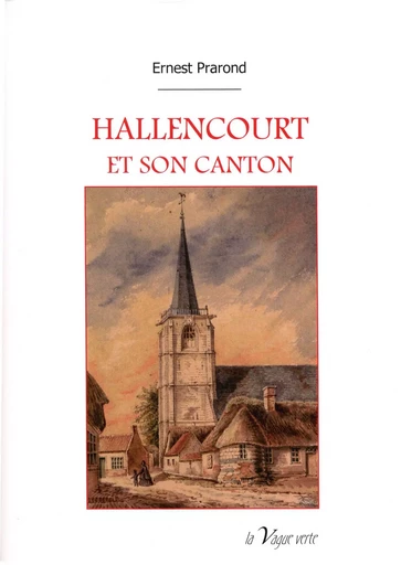 HALLENCOURT ET SON CANTON - Ernest Prarond - VAGUE VERTE