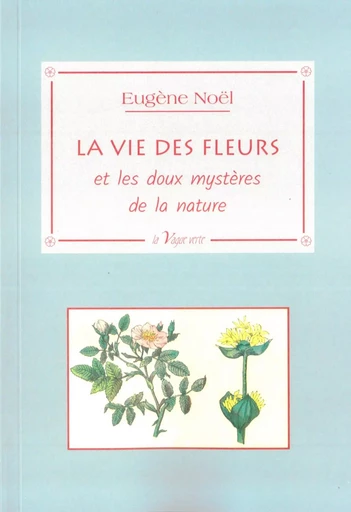 LA VIE DES FLEURS -  Eugène Noël - VAGUE VERTE