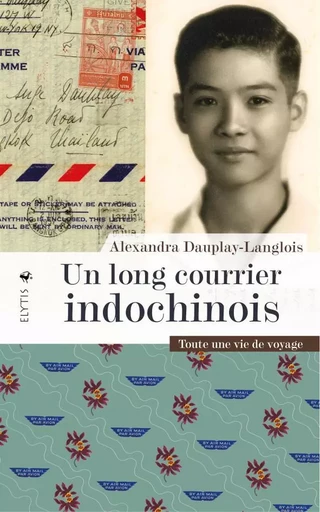 Un long courrier indochinois - Toute une vie de voyages - Alexandra DAUPLAY-LANGLOIS - ELYTIS