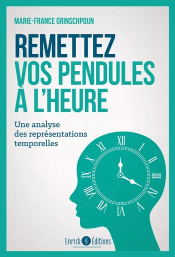 Remettez vos pendules à l'heure - Marie-France Grinschpoun - ENRICK