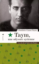 Taym, une odyssée syrienne - Un exil de la Syrie à la France