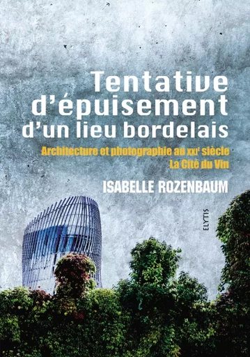 TENTATIVE D'EPUISEMENT D'UN LIEU BORDELAIS - Isabelle Rozenbaum - ELYTIS