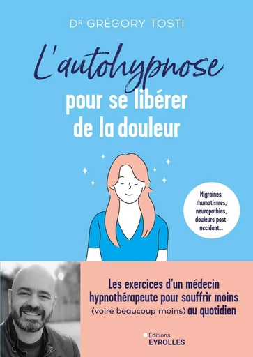 L'autohypnose pour se libérer de la douleur - Grégory Tosti - EYROLLES