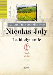 Autour d'une bouteille avec Nicolas Joly - La biodynamie