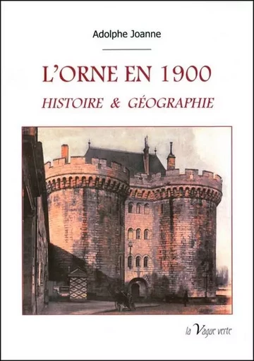 L'ORNE EN 1900 - Adolphe Joanne - VAGUE VERTE