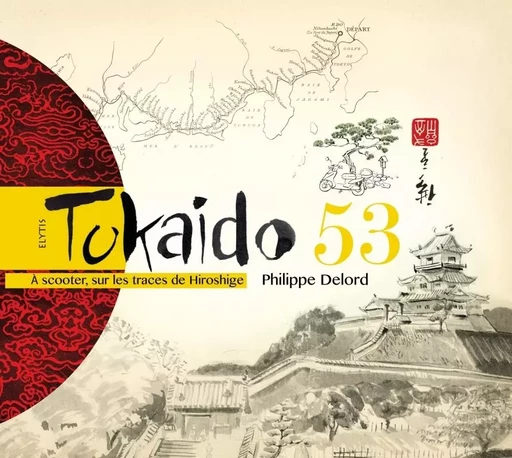 TOKAIDO 53 - A SCOOTER, SUR LES TRACES DE HIROSHIGE - Philippe DELORD - ELYTIS