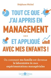 Tout ce que j'ai appris en management et appliqué avec mes enfants