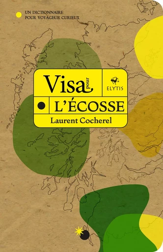 Visa pour l'Écosse - Un dictionnaire pour voyageur curieux - Laurent Cocherel - ELYTIS