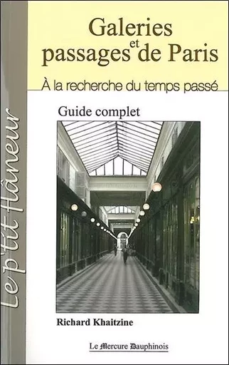 Galeries et passages de Paris - A la recherche du temps passé - Richard Khaitzine - MERCURE DAUPHINOIS EDITIONS LE