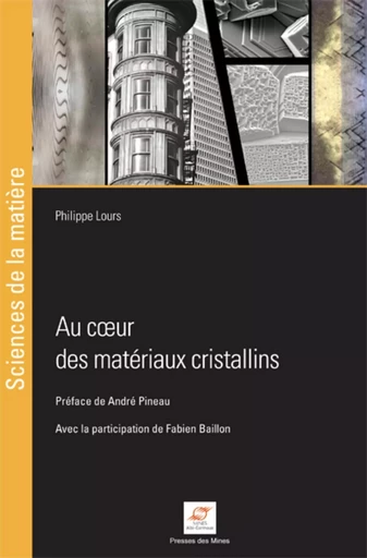 Au coeur des matériaux cristallins - Philippe Lours - ECOLE DES MINES