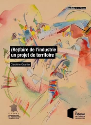 (Re)faire de l'industrie un projet de territoire