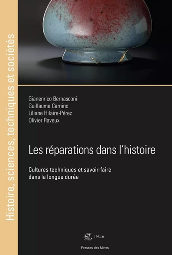 Les réparations dans l'histoire - Gianenrico Bernasconi, Olivier Raveux, Liliane Hilaire-Pérez, Guillaume Carnino - ECOLE DES MINES