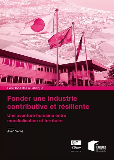 Fonder une industrie contributive et résiliente - Alain Verna - ECOLE DES MINES