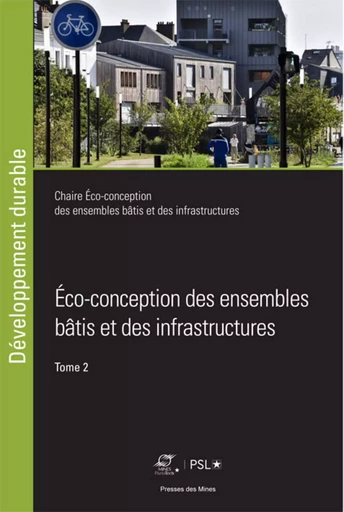 Éco-conception des ensembles bâtis et des infrastructures, Tome 2 - Bruno Peuportier, Jean Roger-Estrade, Fabien Leurent - ECOLE DES MINES