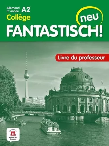 Fantastisch! Neu 3eme année - Livre du professeur -  Collectif - MAISON LANGUES