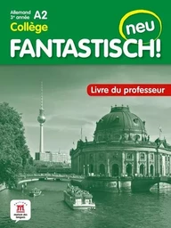 Fantastisch! Neu 3eme année - Livre du professeur