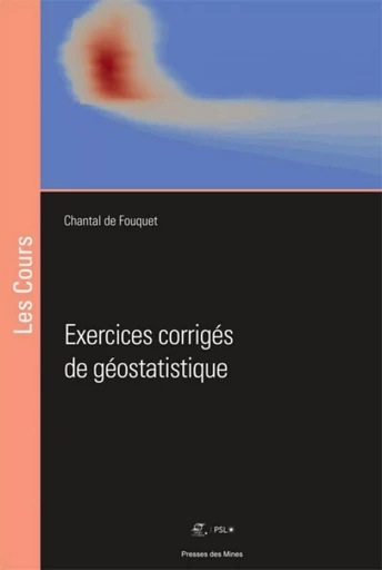 Exercices corrigés de géostatistique - Chantal de Fouquet - ECOLE DES MINES