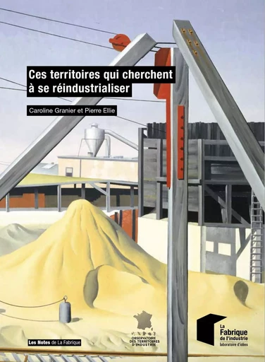 Ces territoires qui cherchent à se réindustrialiser - Caroline Granier, Pierre Ellie - ECOLE DES MINES