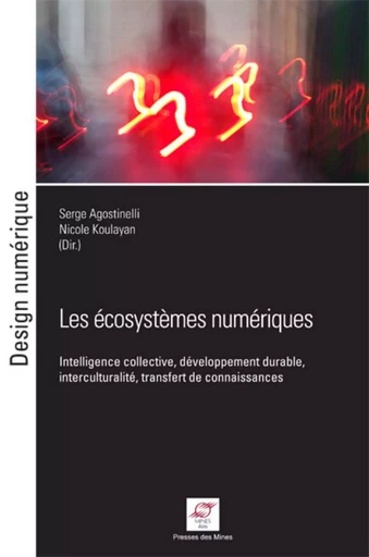 Les écosystèmes numériques - Nicole Koulayan, Serge Agostinelli - ECOLE DES MINES