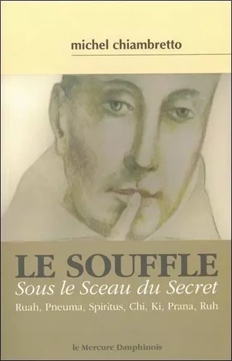 Le souffle = Sous le Sceau du Secret - Michel Chiambretto - MERCURE DAUPHINOIS EDITIONS LE