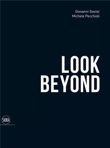 Look Beyond /anglais -  GASTEL GIOVANNI - SKIRA