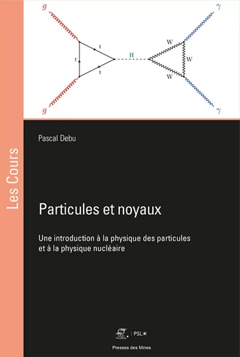 Particules et noyaux - Pascal Debu - ECOLE DES MINES