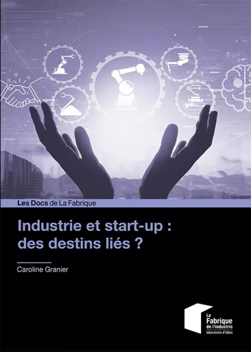 Industrie et start-up : des destins liés ? - Caroline Granier - ECOLE DES MINES