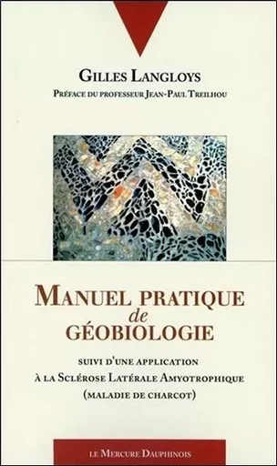 Manuel pratique de géobiologie - Gilles Langloys - MERCURE DAUPHINOIS EDITIONS LE