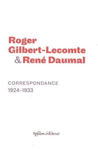 Correspondance 1924-1933 - Roger Gilbert-Lecomte, Rene DAUMAL - Ypsilon