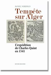 Tempête sur Alger. L'expédition de Charles Quint en 1541